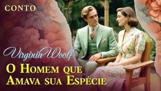 Postagem Recomendada: O Homem que Amava sua Espécie - Conto de Virginia Woolf