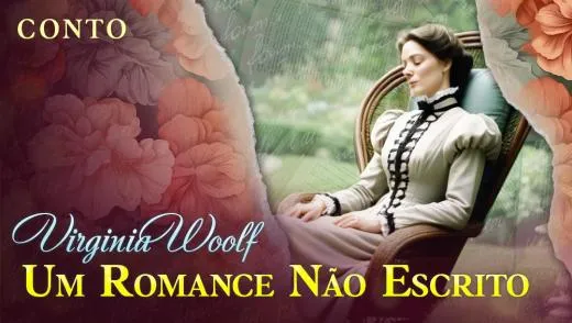 Postagem Recomendada: Um Romance Não Escrito - Conto de Virginia Woolf