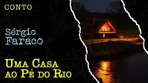 Postagem Uma Casa ao Pé do Rio - Conto de Sergio Faraco