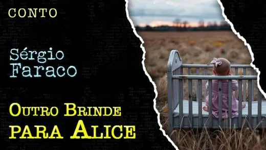 Postagem Outro Brinde para Alice - Conto de Sergio Faraco