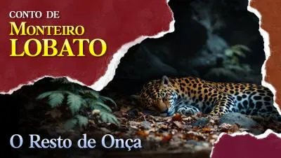 O Resto de Onça - Conto de Monteiro Lobato