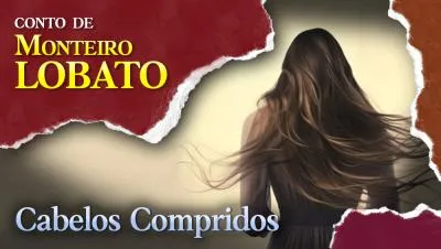 Cabelos Compridos - Conto de Monteiro Lobato