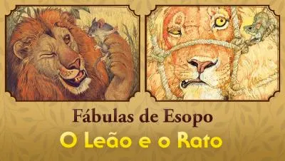 O Leão e o Rato - Fábulas de Esopo