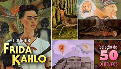 Arte: Frida Kahlo - 50 Pinturas do Cotidiano ao Fantástico
