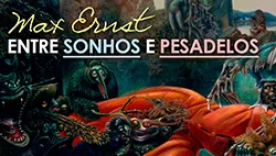 Max Ernst - Surrealismo entre Sonhos e Pesadelos