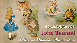 As Ilustrações Originais de Alice no País das Maravilhas pelo Artista John Tenniel
