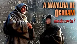 A Navalha Cega de Ockham: a filosofia e a ciência do simples e do complexo