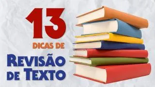 13 Dicas de Revisão de Texto: Técnicas para Revisar Melhor
