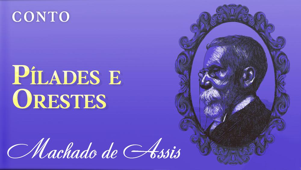 Pílades e Orestes Machado de Assis Conto Completo Fantástica Cultural